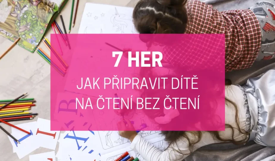 Jak připravit dítě na čtení bez čtení? 7 jednoduchých her pro předškoláky 1 jak připravit dítě na čtení bez čtení